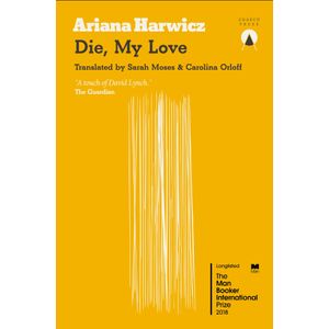 DIE, MY LOVE - ARIANA HARWICZ
