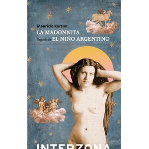 LA MADONNITA / EL NIÑO ARGENTINO - MAURICIO KARTUN