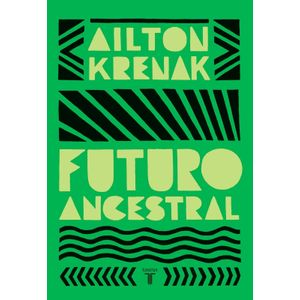 FUTURO ANCESTRAL - AILTON KRENAK