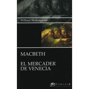 MACBETH - EL MERCADER DE VENECIA - WILLIAM SHAKESPEARE