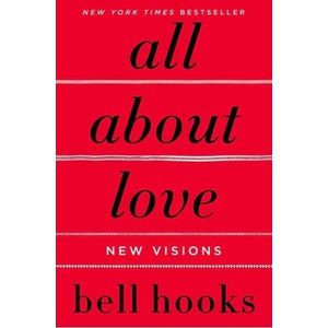 ALL ABOUT LOVE - NEW VISIONS - BELL HOOKS