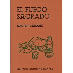 EL FUEGO SAGRADO - WALTER LEZCANO