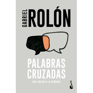 PALABRAS CRUZADAS - DEL DOLOR A LA VERDAD - GABRIEL ROLON