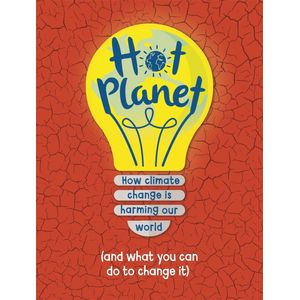 HOT PLANET - HOW CLIMATE CHANGE IS HARMING OUR WORLD