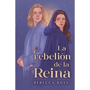 LA REBELION DE LA REINA - REBECCA ROSS