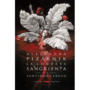 LA CONDESA SANGRIENTA - PIZARNIK - CARUSO ( ILUSTRADOR )