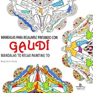 MANDALAS PARA RELAJARSE PINTANDO CON GAUDI - SERGIO GUINOT