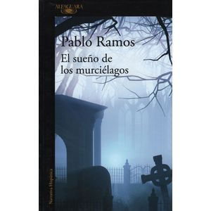 EL SUEÑO DE LOS MURCIELAGOS - PABLO RAMOS