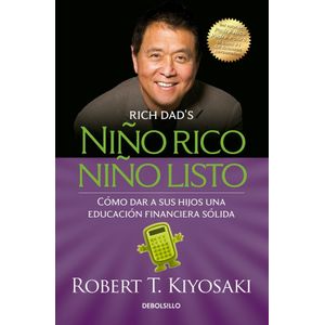 NIÑO RICO, NIÑO LISTO - ROBERT T. KIYOSAKI