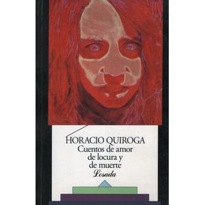 CUENTOS DE AMOR, DE LOCURA Y DE MUERTE - CLASICOS LOSADA 252