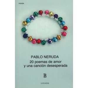 20 POEMAS DE AMOR Y UNA CANCION DESESPERADA - NERUDA