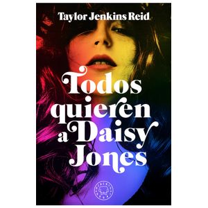 TODOS QUIEREN A DAISY JONES - TAYLOR JENKINS REID
