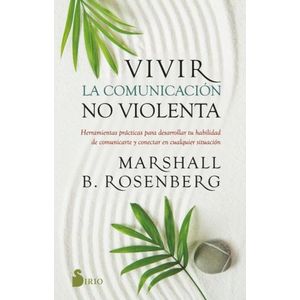VIVIR LA COMUNICACION NO VIOLENTA - MARSHALL B. ROSENBERG