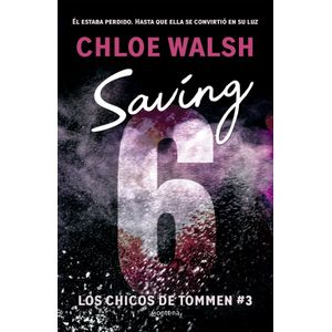 SAVING 6 - LOS CHICOS DE TOMMEN 3 - CHLOE WALSH
