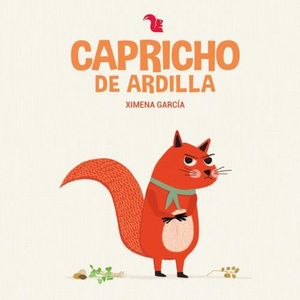 CAPRICHO DE ARDILLA - XIMENA GARCIA