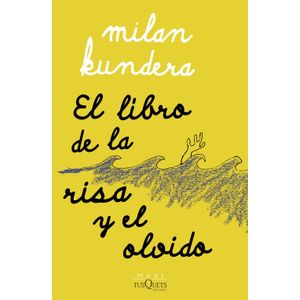 EL LIBRO DE LA RISA Y EL OLVIDO - MILAN KUNDERA