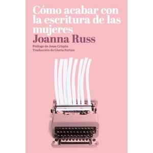 COMO ACABAR CON LA ESCRITURA DE LAS MUJERES- JOANNA RUSS