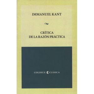 CRITICA DE LA RAZON PRACTICA - KANT COLIHUE CLASICA