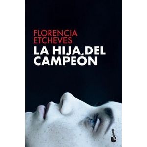 LA HIJA DEL CAMPEON - FLORENCIA ETCHEVES
