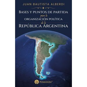 BASES Y PUNTOS DE PARTIDA PARA LA ORGANIZACION POLITICA DE L