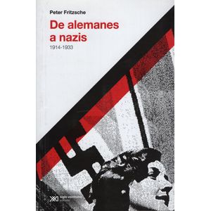 DE ALEMANES A NAZIS 1914-1933 (ED.2017)