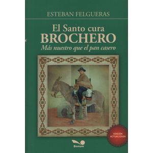 EL SANTO CURA BROCHERO - MAS NUESTRO QUE EL PAN CASERO