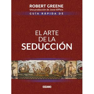 GUIA RAPIDA DE EL ARTE DE LA SEDUCCION - ROBERT GREENE