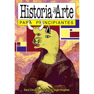 HISTORIA DEL ARTE PARA PRINCIPIANTES - DANI CAVALLARO - CARL