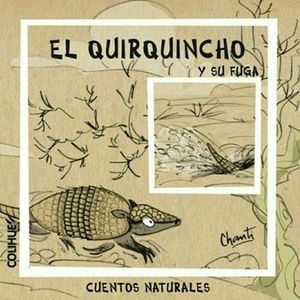 EL QUIRQUINCHO Y SU FUGA - CUENTOS NATURALES CHANTI