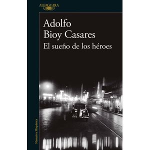 EL SUEÑO DE LOS HEROES - ADOLFO BIOY CASARES