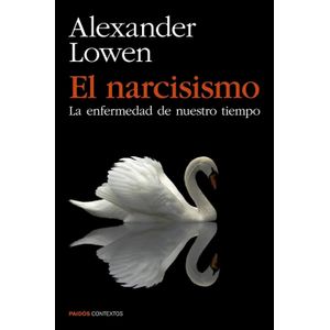EL NARCISISMO - LA ENFERMEDAD DE NUESTRO TIEMPO - LOWEN