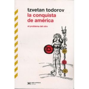 LA CONQUISTA DE AMÉRICA - EL PROBLEMA DEL OTRO