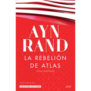 LA REBELION DE ATLAS - AYN RAND