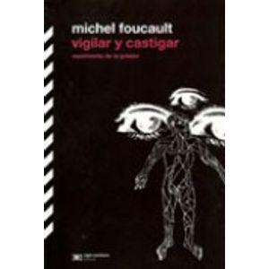 VIGILAR Y CASTIGAR: NACIMIENTO DE LA PRISION (EDICION DEFINI