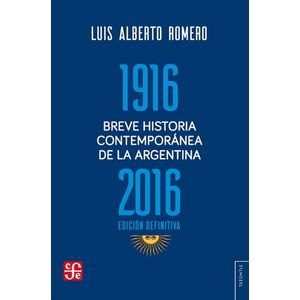 BREVE HISTORIA CONTEMPORANEA DE LA ARGENTINA 1916-2016