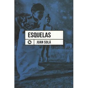 ESQUELAS - EL LIBRO DE POESIAS DE JUAN SOLA