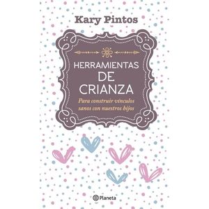 HERRAMIENTAS DE CRIANZA - PARA CONSTRUIR VINCULOS SANOS CON