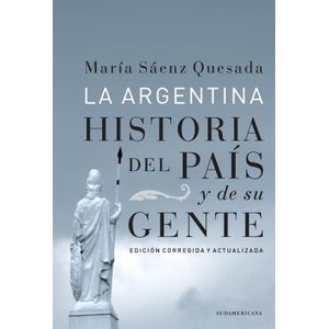 ARGENTINA: HISTORIA DEL PAIS Y DE SU GENTE - SAENZ QUESADA