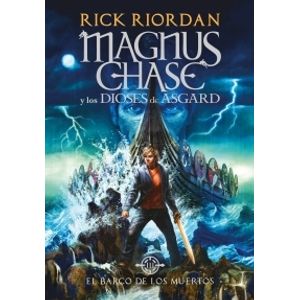 EL BARCO DE LOS MUERTOS - MAGNUS CHASE 3 - RIORDAN, RICK