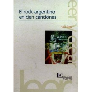 EL ROCK ARGENTINO EN CIEN CANCIONES - LEER Y CREAR COLIHUE
