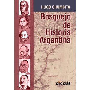 BOSQUEJO DE HISTORIA ARGENTINA - HUGO CHUMBITA