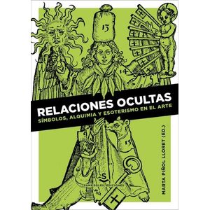 RELACIONES OCULTAS - SIMBOLOS, ALQUIMIA Y ESOTERISMO EN EL A