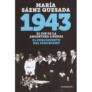1943 - EL FIN DE LA ARGENTINA LIBERAL