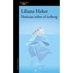 NOTICIAS SOBRE EL ICEBERG - LILIANA HEKER