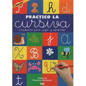 PRACTICO LA CURSIVA - CUADERNO PARA JUGAR Y APRENDER