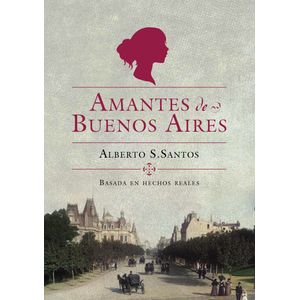 LIBRO AMANTES DE BUENOS AIRES - ALBERTO SANTOS