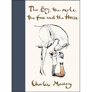 THE BOY, THE MOLE, THE FOX AND THE HORSE - CHARLIE MACKESY