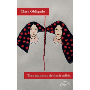 TRES MANERAS DE DECIR ADIOS - CLARA OBLIGADO