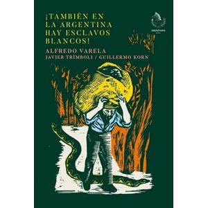 TAMBIEN EN LA ARGENTINA HAY ESCLAVOS BLANCOS! - A. VARELA