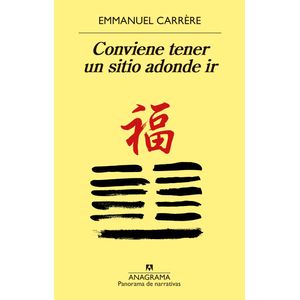 CONVIENE TENER UN SITIO ADONDE IR - EMMANUEL CARRERE